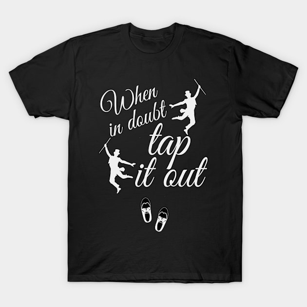 Tap Dance Step Dancers Tap Dancing T-Shirt by ChrisselDesigns